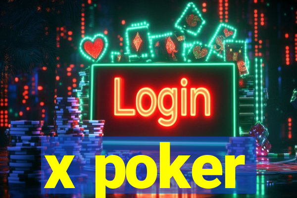 x poker