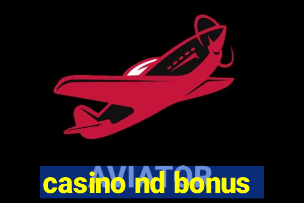 casino nd bonus