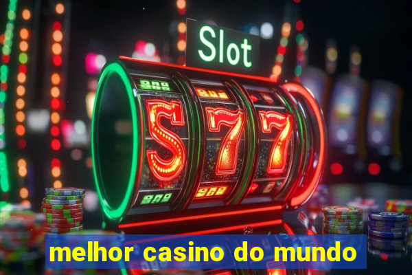 melhor casino do mundo