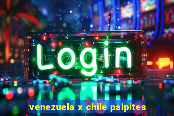 venezuela x chile palpites