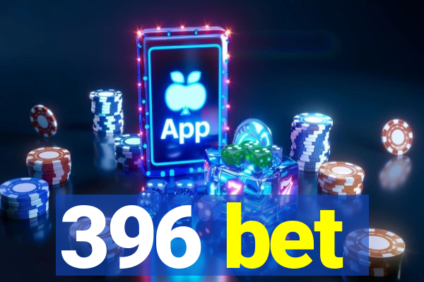 396 bet