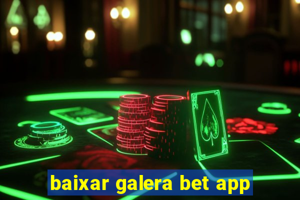 baixar galera bet app