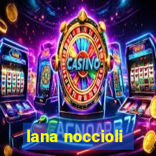 lana noccioli