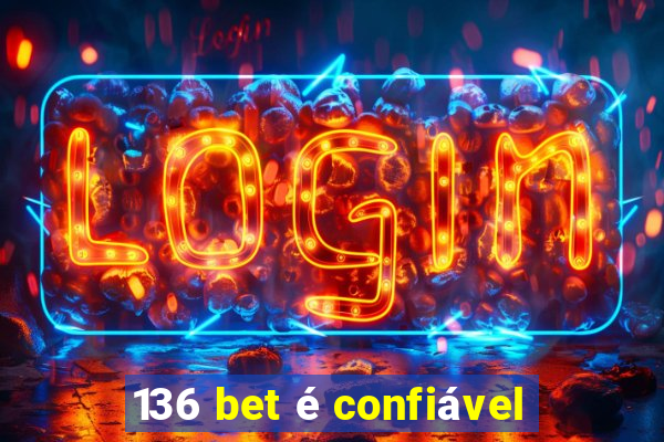 136 bet é confiável