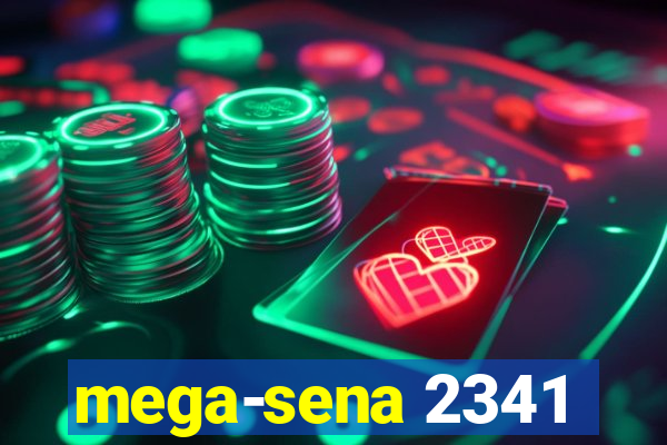 mega-sena 2341