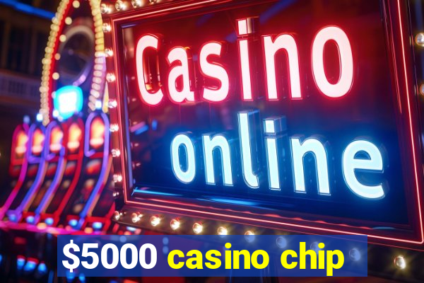 $5000 casino chip