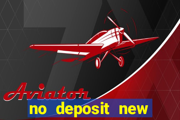 no deposit new casino bonus