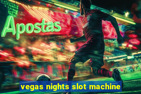 vegas nights slot machine