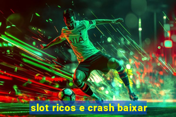 slot ricos e crash baixar