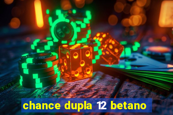 chance dupla 12 betano