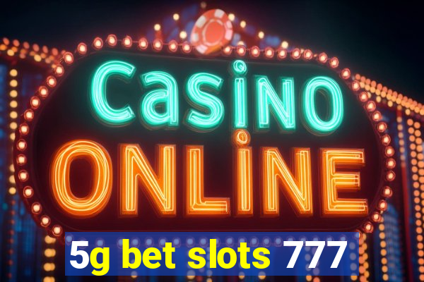 5g bet slots 777