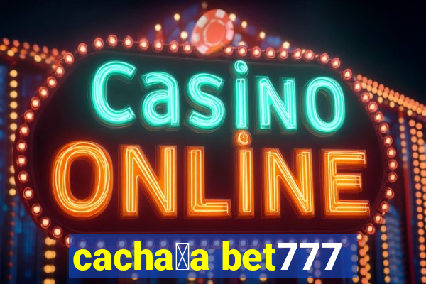 cacha莽a bet777