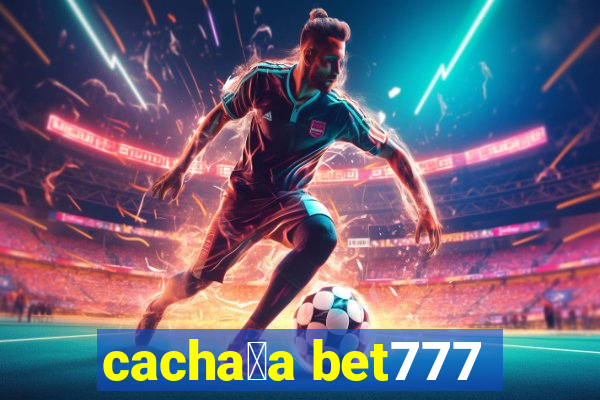 cacha莽a bet777