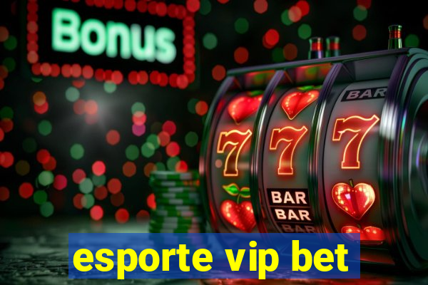 esporte vip bet