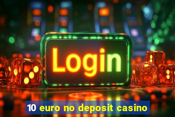 10 euro no deposit casino