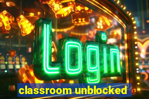 classroom unblocked