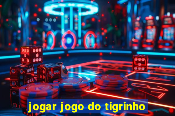 jogar jogo do tigrinho