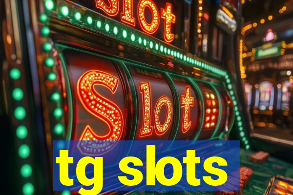 tg slots