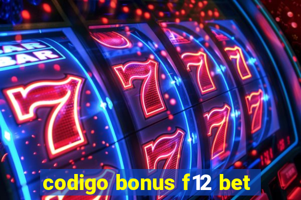 codigo bonus f12 bet