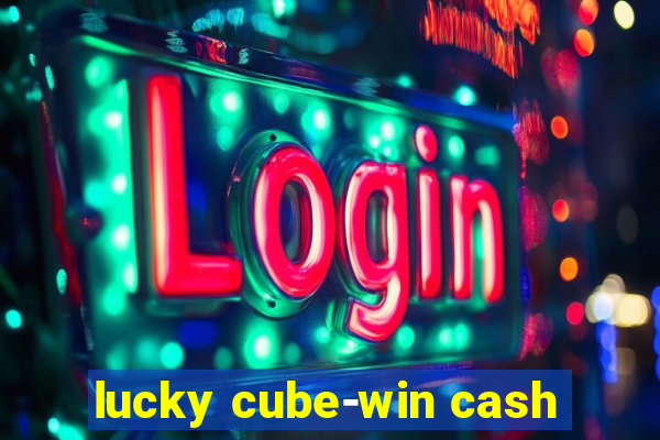 lucky cube-win cash