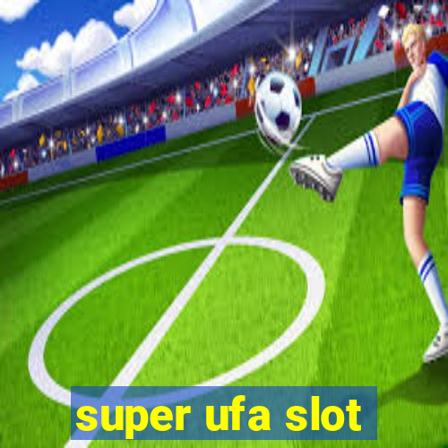 super ufa slot