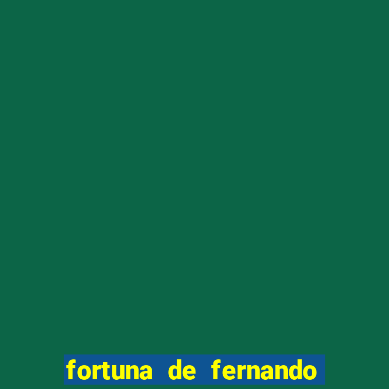 fortuna de fernando e sorocaba