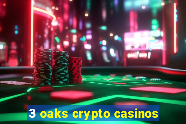 3 oaks crypto casinos