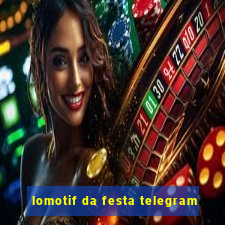 lomotif da festa telegram