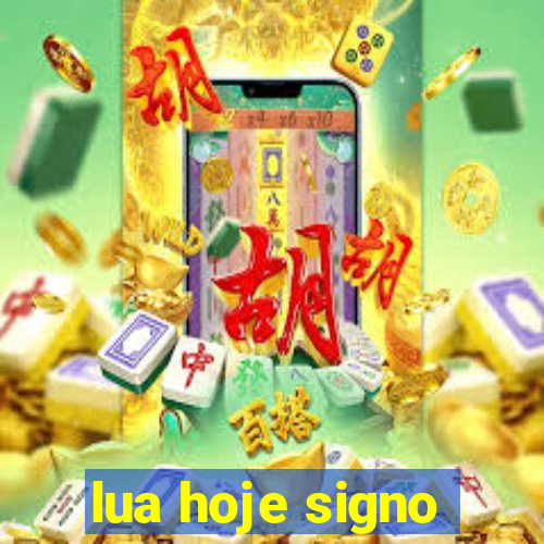 lua hoje signo