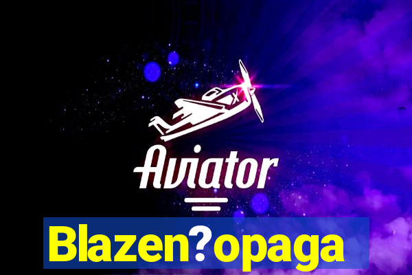 Blazen?opaga