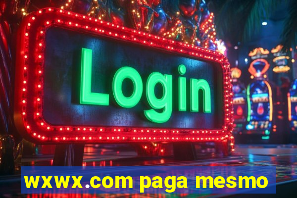 wxwx.com paga mesmo