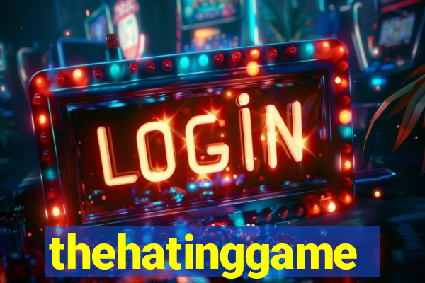 thehatinggame