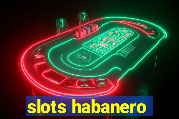 slots habanero