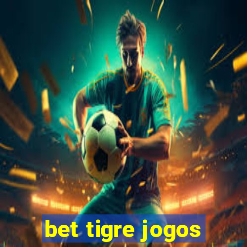 bet tigre jogos