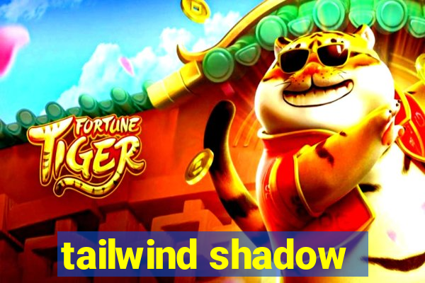 tailwind shadow