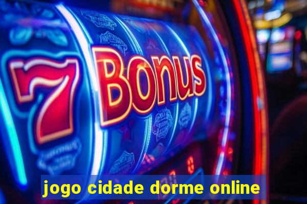 jogo cidade dorme online