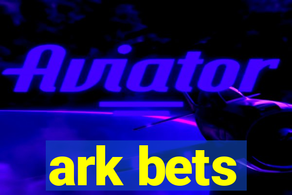 ark bets