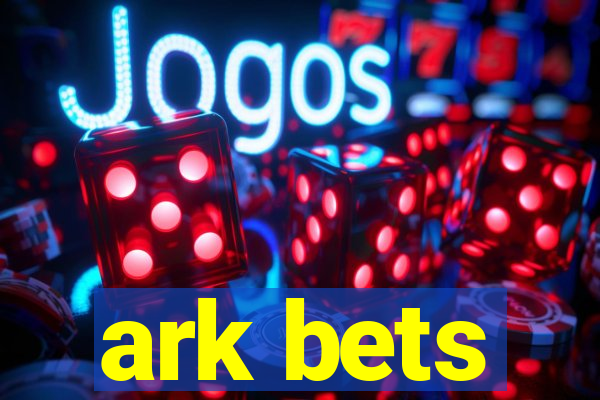 ark bets