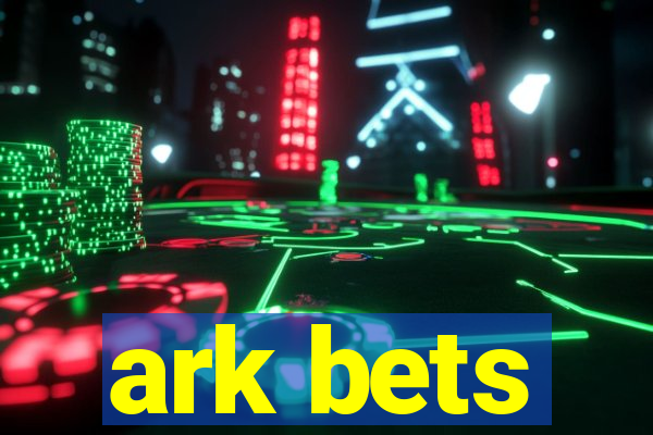 ark bets