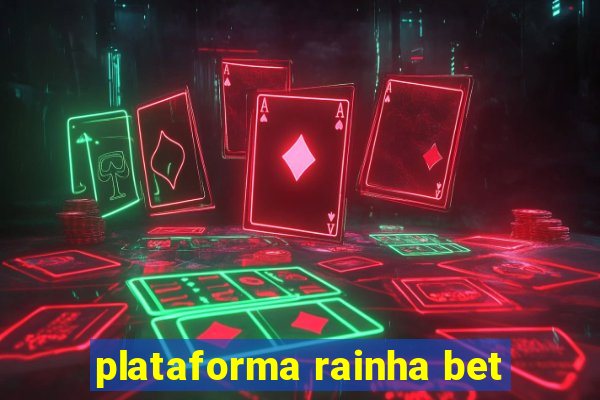 plataforma rainha bet