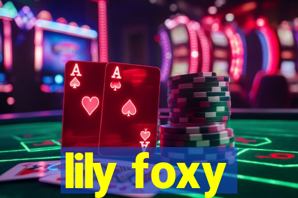 lily foxy