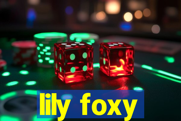 lily foxy