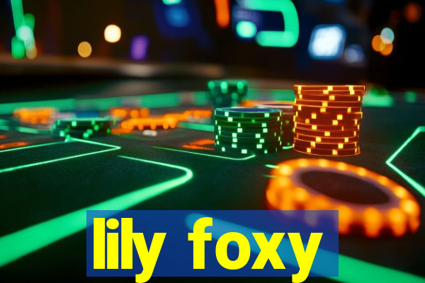 lily foxy