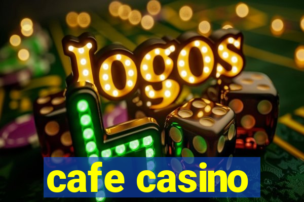 cafe casino