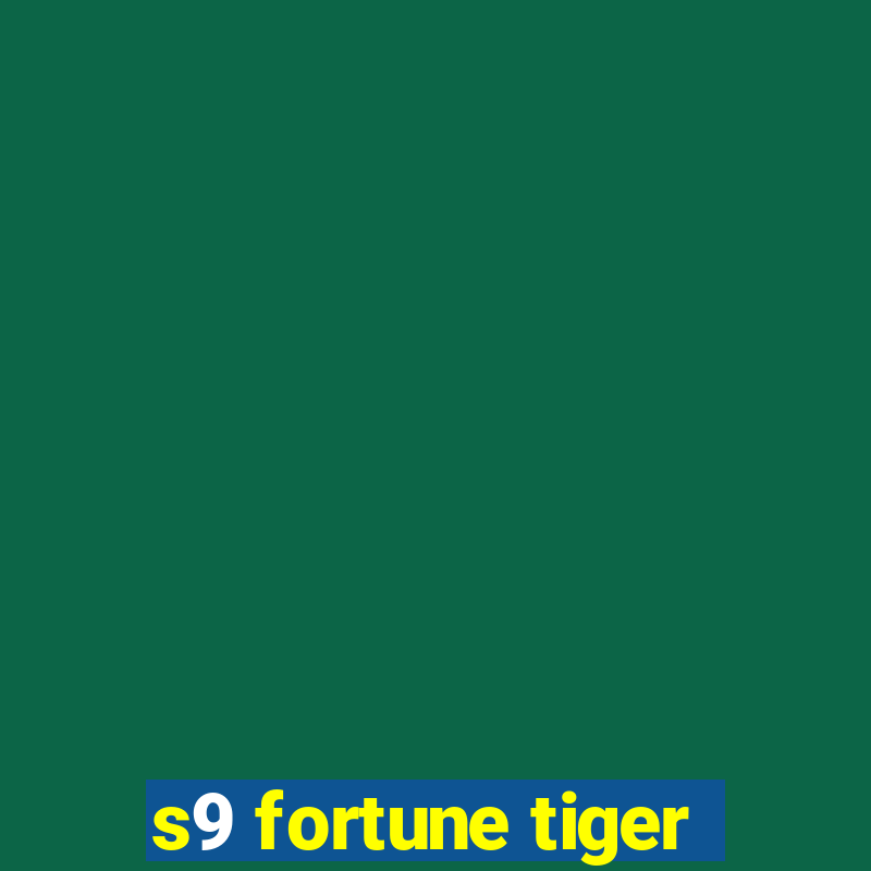 s9 fortune tiger