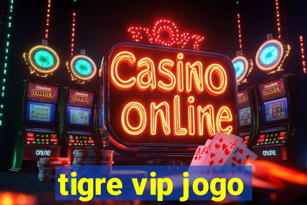 tigre vip jogo