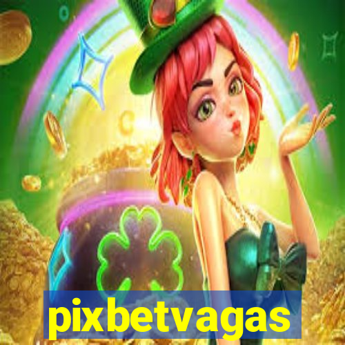 pixbetvagas