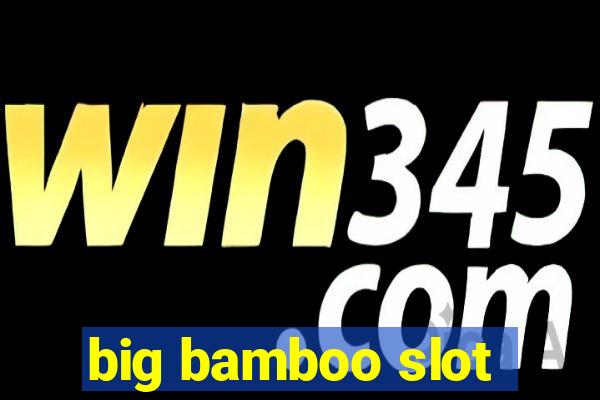 big bamboo slot