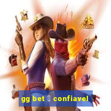 gg bet 茅 confiavel