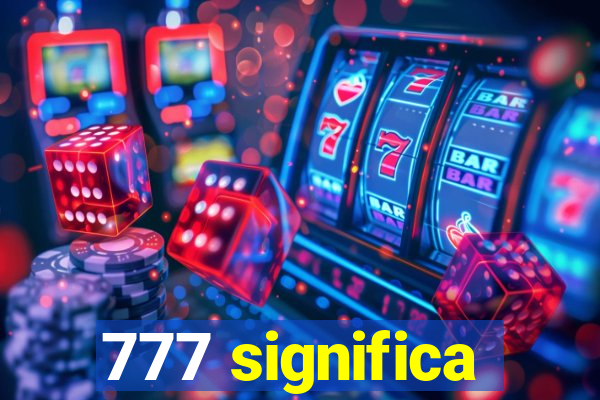 777 significa